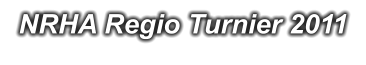 NRHA Regio Turnier 2011