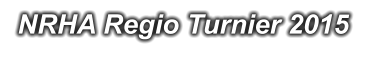 NRHA Regio Turnier 2015